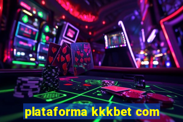 plataforma kkkbet com